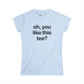 oh, you like this tee? Baby Tee