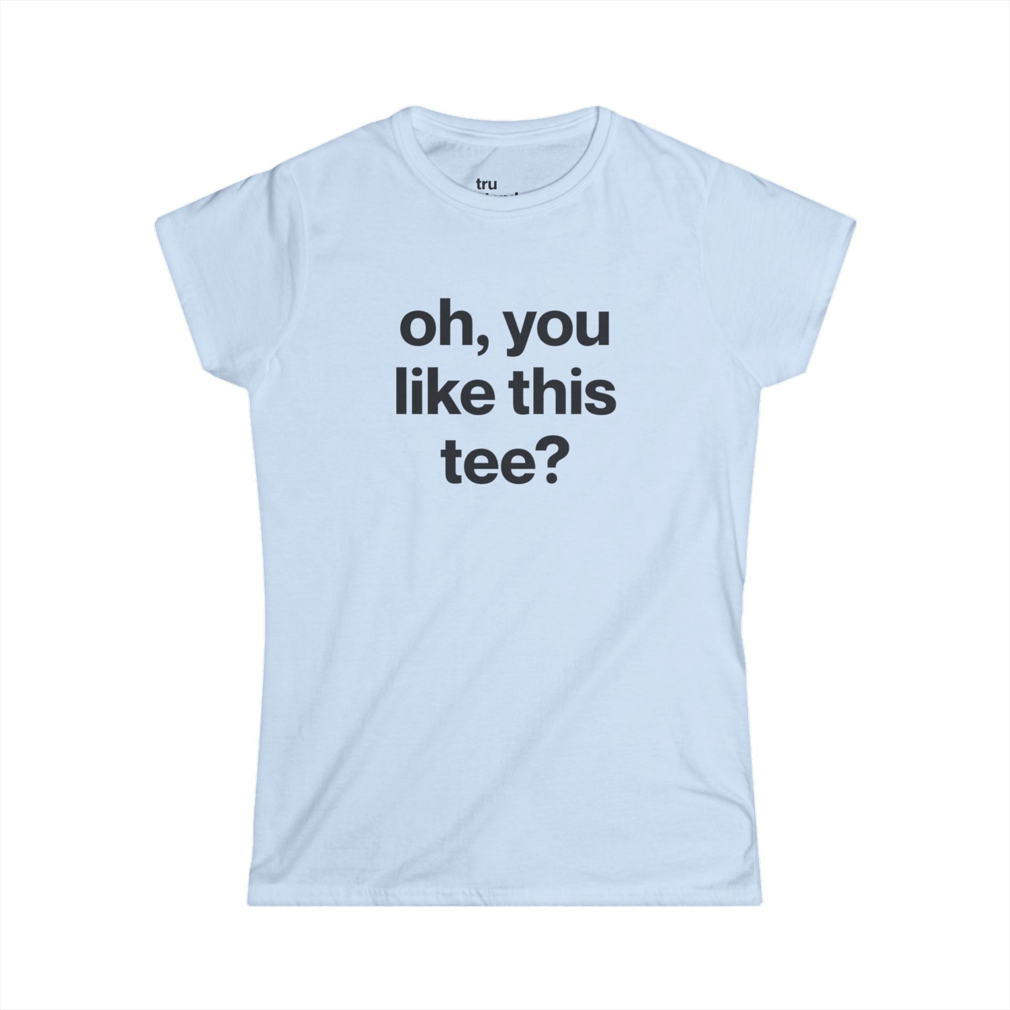oh, you like this tee? Baby Tee