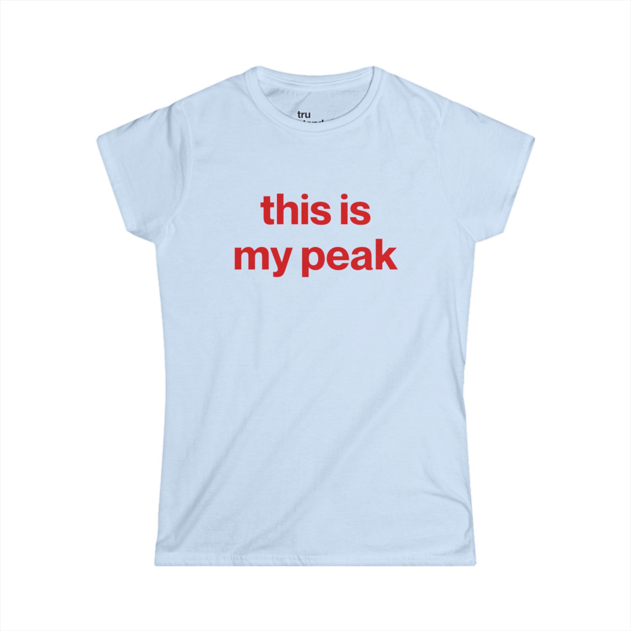 this is my peak Women's Tee