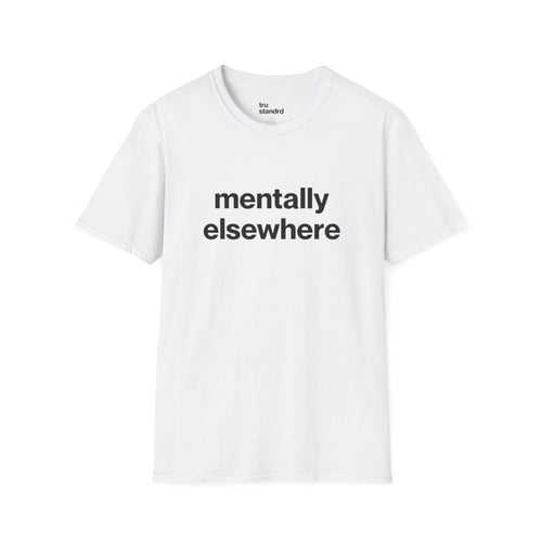 mentally elsewhere Unisex Tee