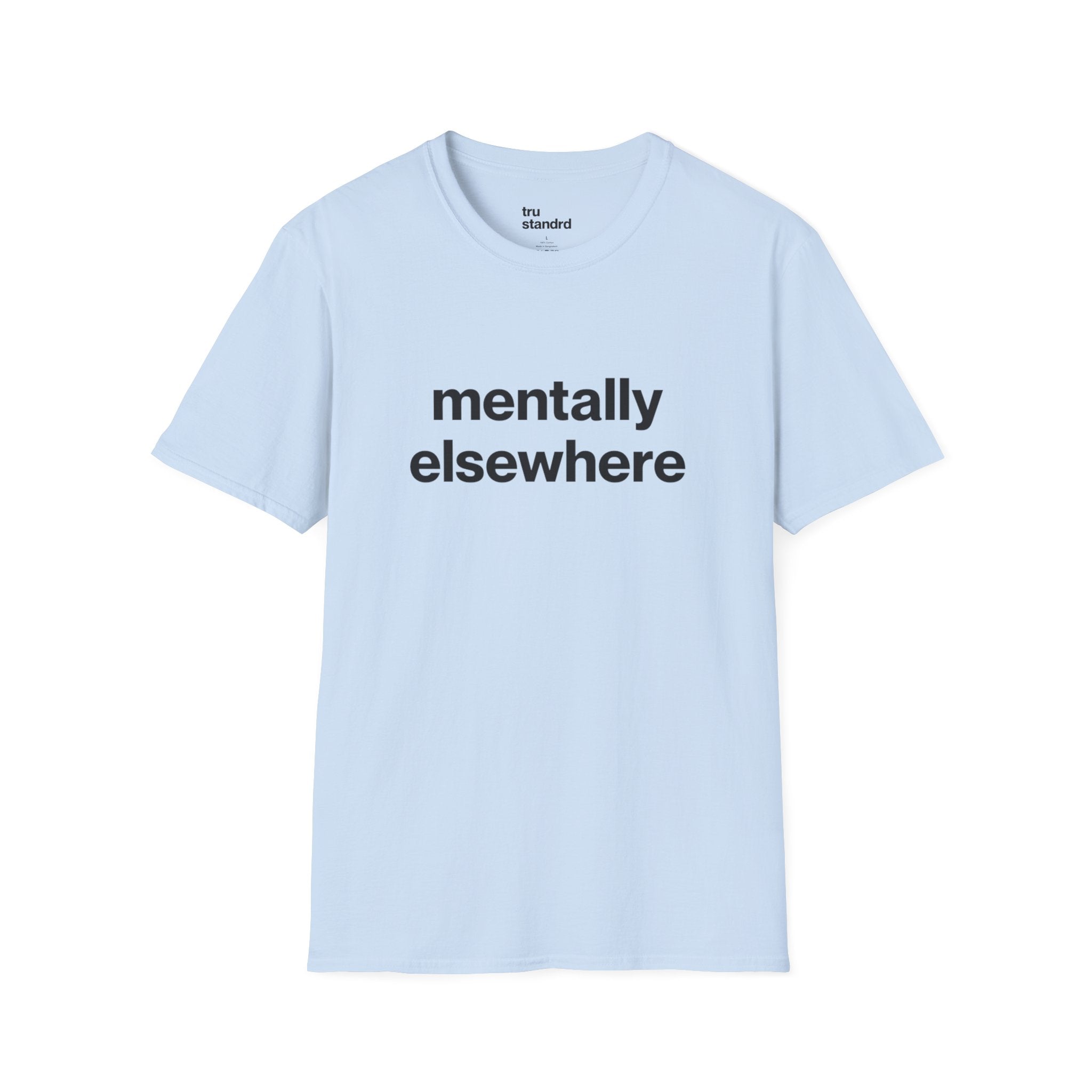 mentally elsewhere Unisex Tee